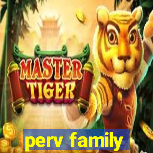 perv family